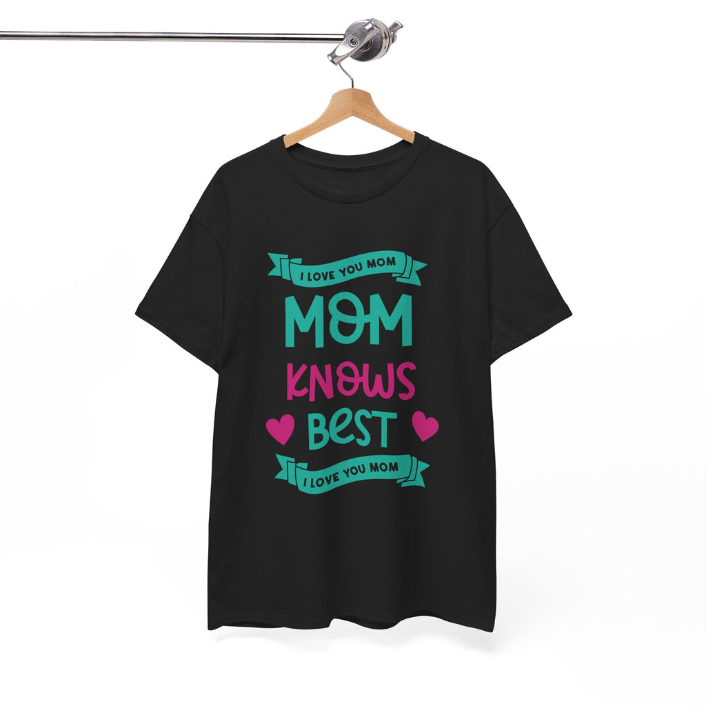 Mom T-Shirt – Mom Knows Best – I Love You Mom Design