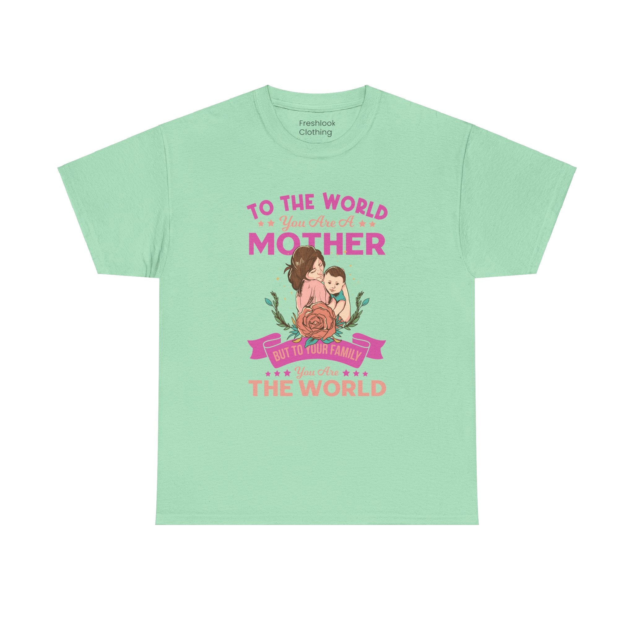 Mom T-Shirt - To the World You Are a Mother Design