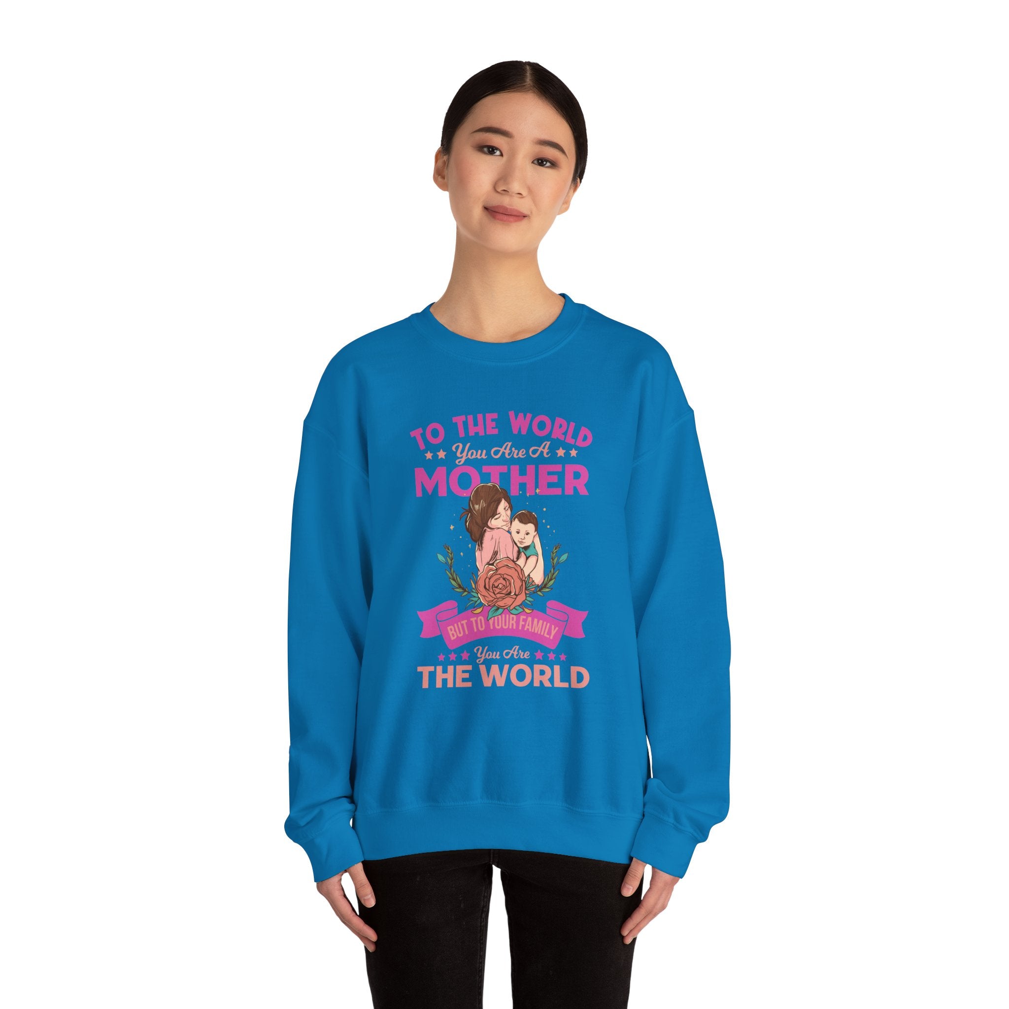 Mom Sweatshirt - To the World You Are a Mother Design