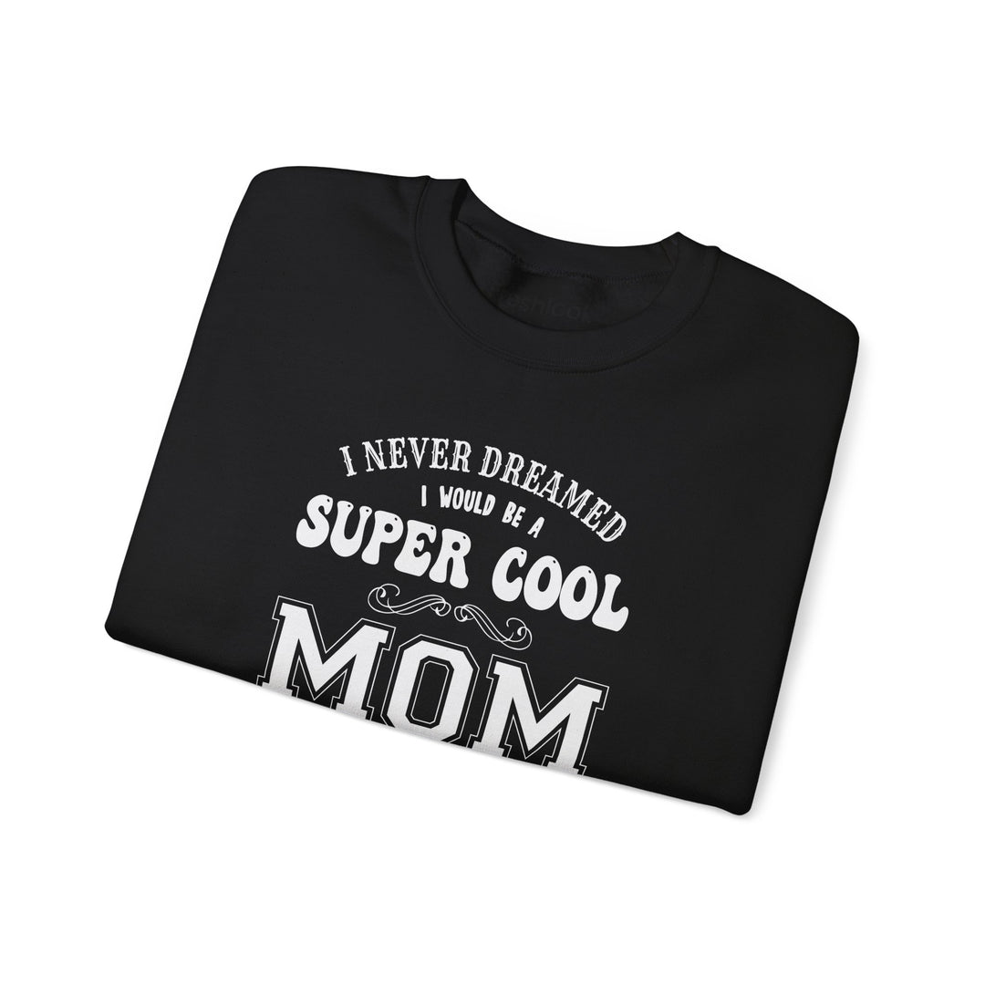 Mom's Sweatshirt - Super Cool Mom Design