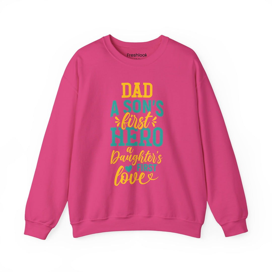 Dad’s Sweatshirt – Dad A Son's First Hero A Daughter's First Love Design