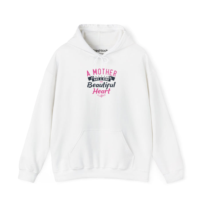 Mom's Hooded Sweatshirt – A Mother Has a Kind and Beautiful Heart Design