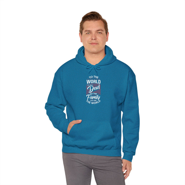 Dad’s Hooded Sweatshirt – To the World You Are a Dad To The Family you Are The World Design