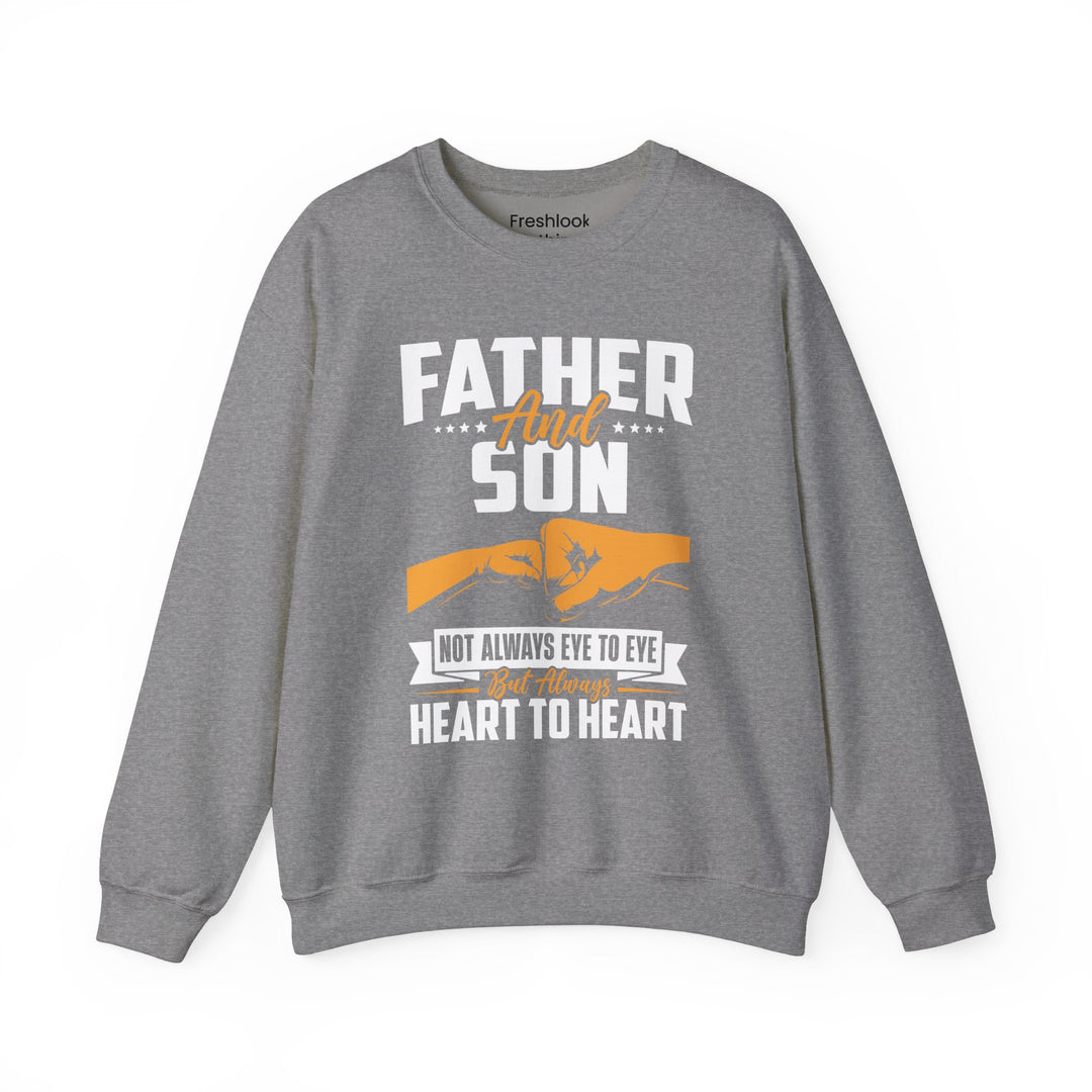 Dad’s Sweatshirt – Father and Son Not Always Eye to Eye But Always Heart to Heart Design