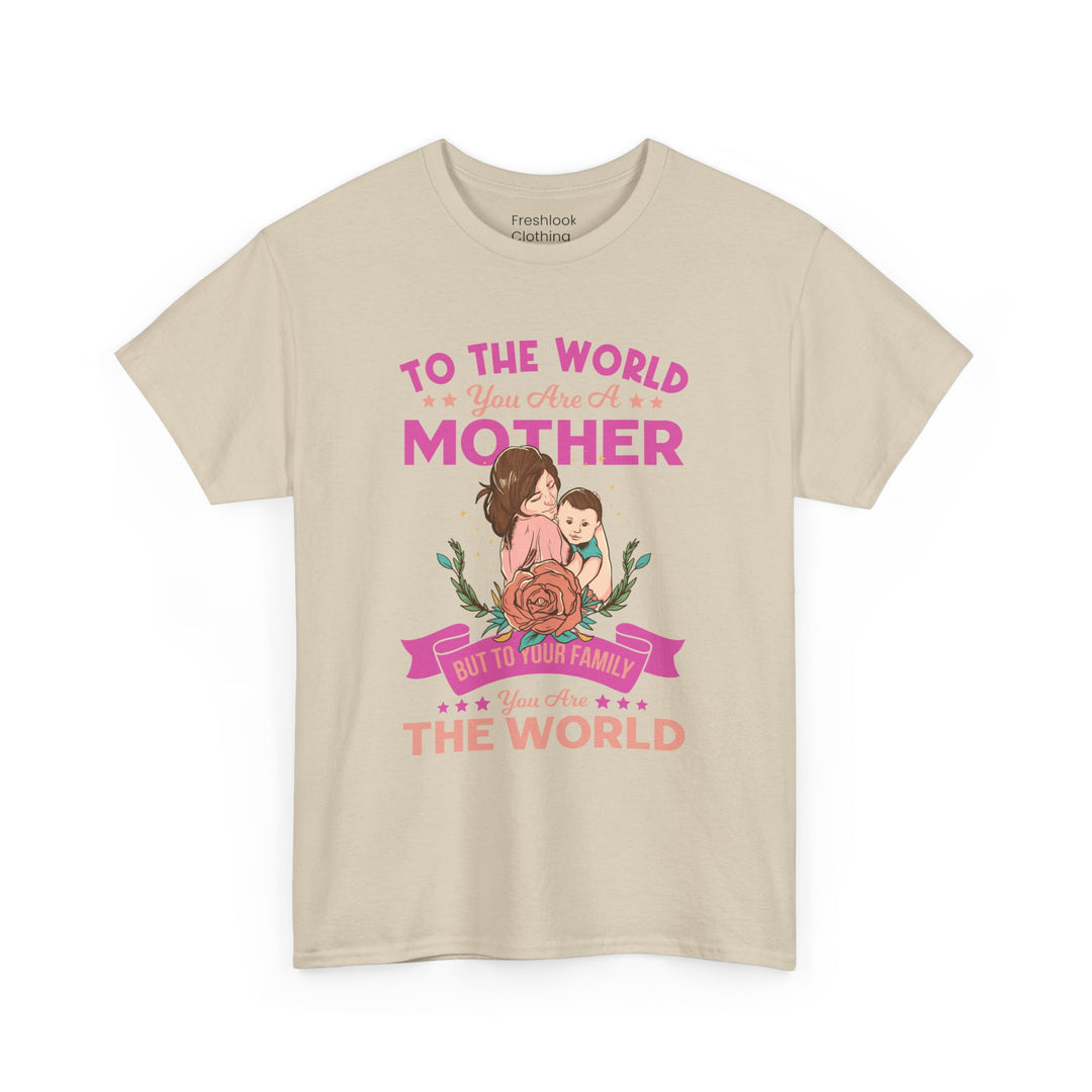 Mom's T-Shirt - To the World You Are a Mother Design