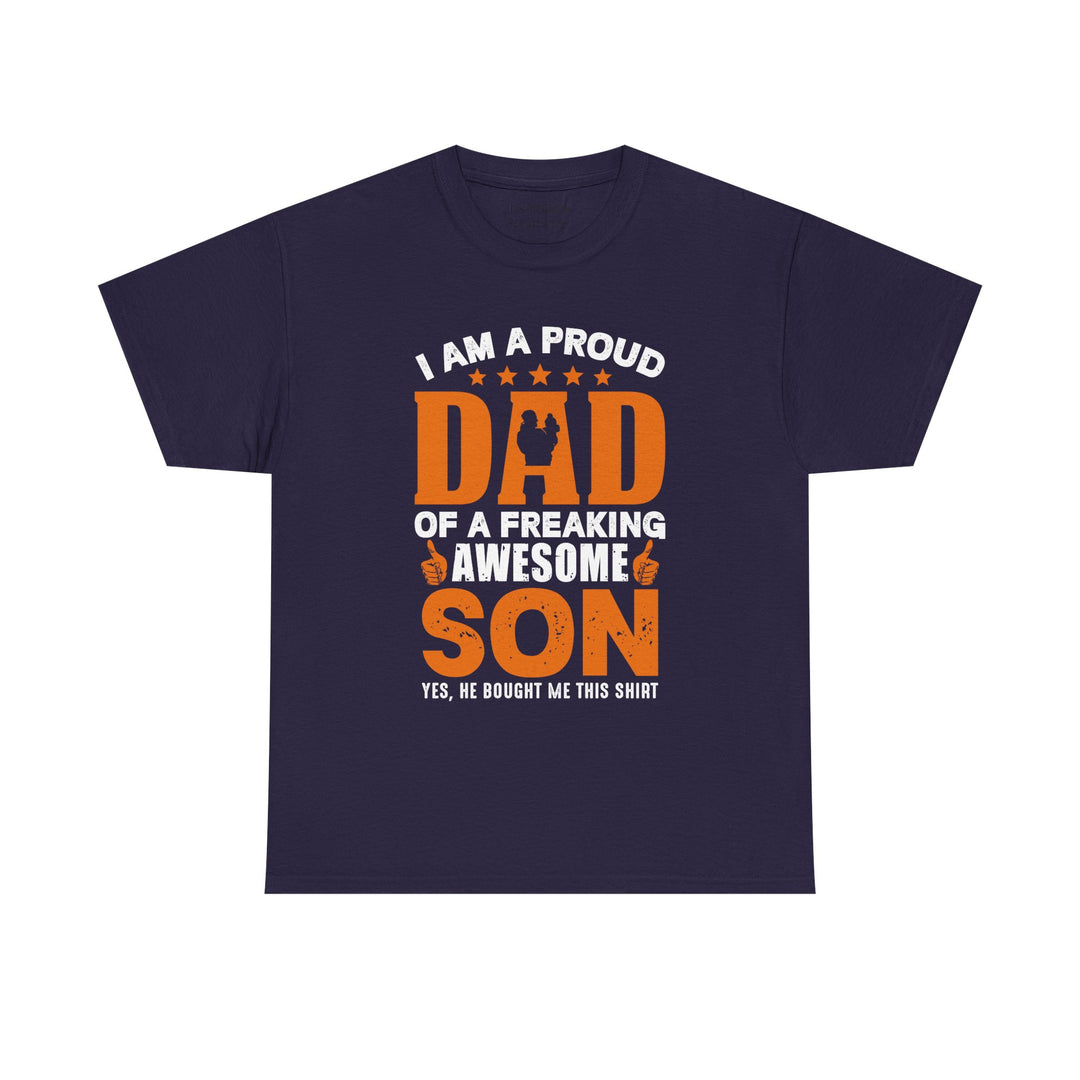 Dad's T-Shirt - I am Proud Dad Of a Freaking Awesome Son Yes, He Bought Me This Shirt Design