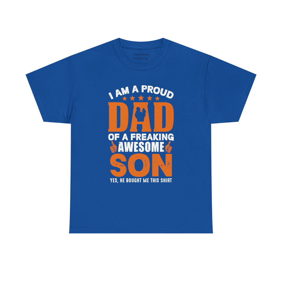 Dad's T-Shirt - I am Proud Dad Of a Freaking Awesome Son Yes, He Bought Me This Shirt Design