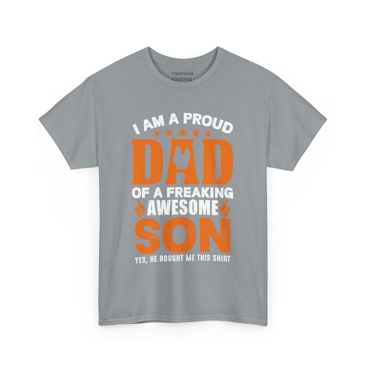 Dad's T-Shirt - I am Proud Dad Of a Freaking Awesome Son Yes, He Bought Me This Shirt Design