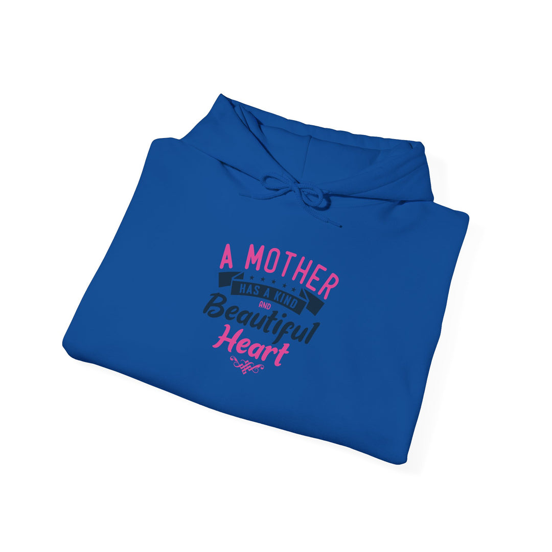 Mom's Hooded Sweatshirt – A Mother Has a Kind and Beautiful Heart Design