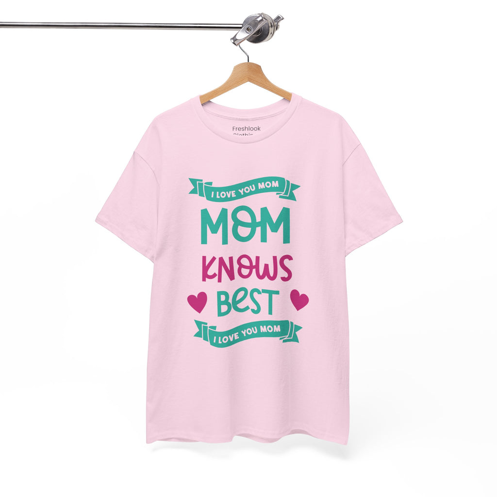 Mom T-Shirt – Mom Knows Best – I Love You Mom Design