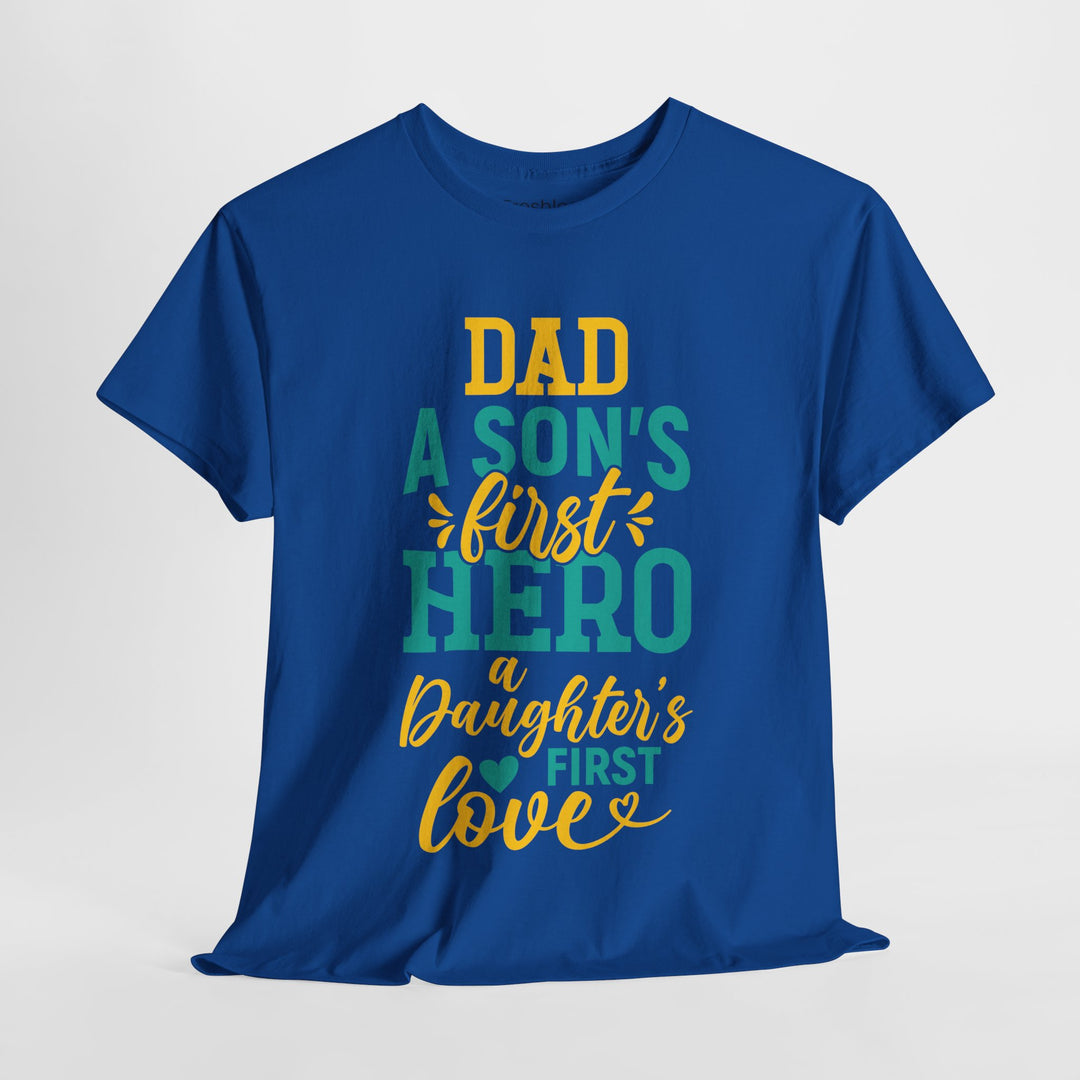 Dad's T-Shirt - Dad A Son's First Hero A Daughter's Love Design