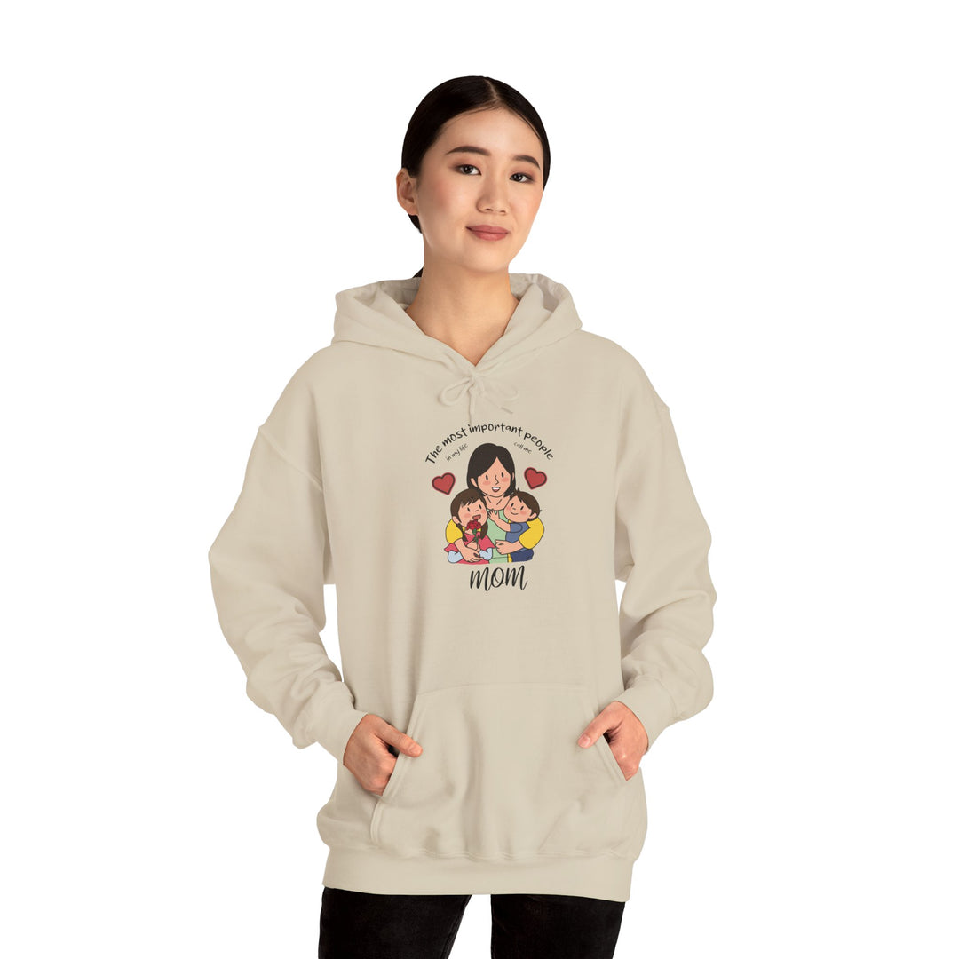 Mom's Unisex Hooded Sweatshirt  - The Most Important People In My Life Call Me Mom Design