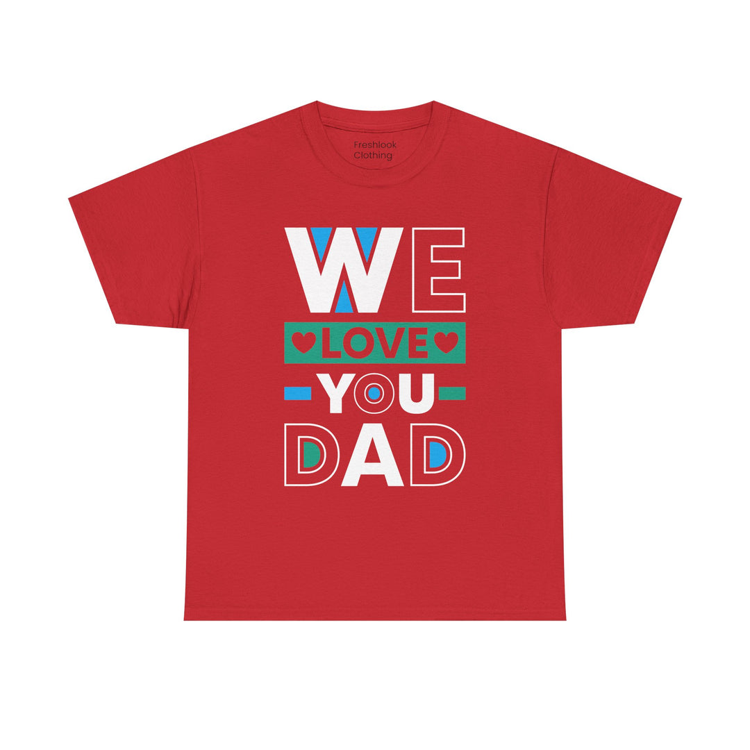 Dad's T-Shirt - We Love You Dad Design