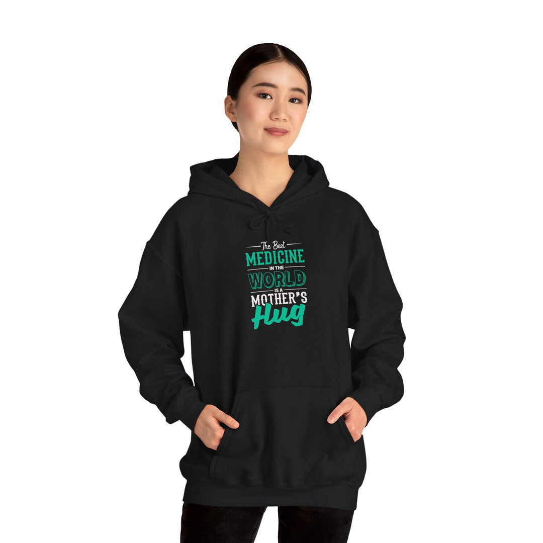 Mom's Hooded Sweatshirt – The Best Medicine In The Word Is Mother's Hug Design