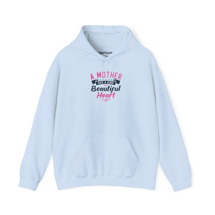 Mom's Hooded Sweatshirt – A Mother Has a Kind and Beautiful Heart Design