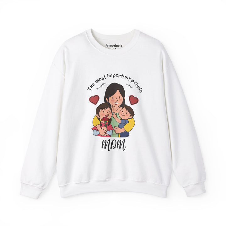 Mom's Sweatshirt - The Most Important People In My Life Call Me Mom Design