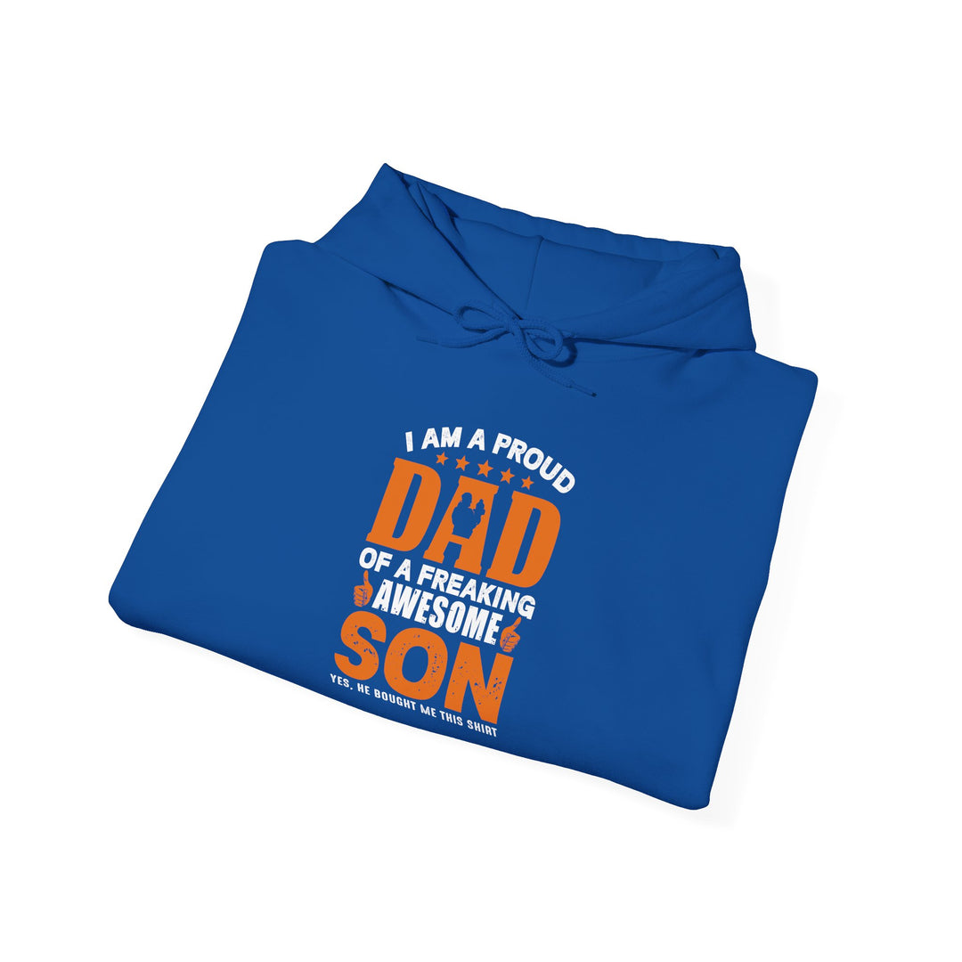 Dad’s Hooded Sweatshirt – I am Proud Dad Of a Freaking Awesome Son Design