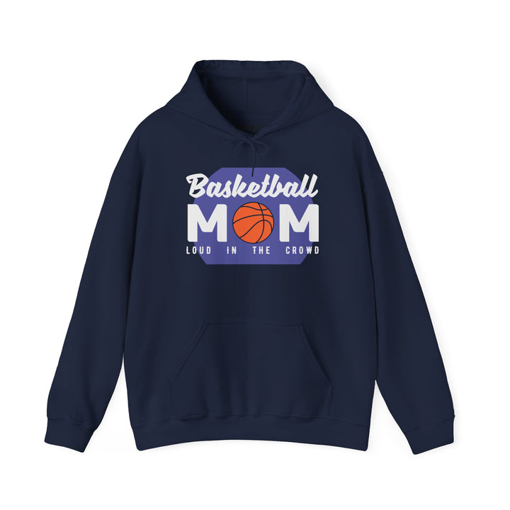 Mom's Unisex Hooded Sweatshirt - Basketball Mom Hoodie - Loud in the Crowd