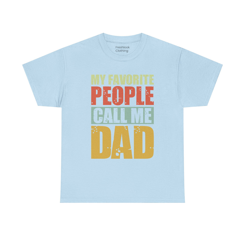 Dad's T-Shirt - My Favorite People Call Me Dad Design