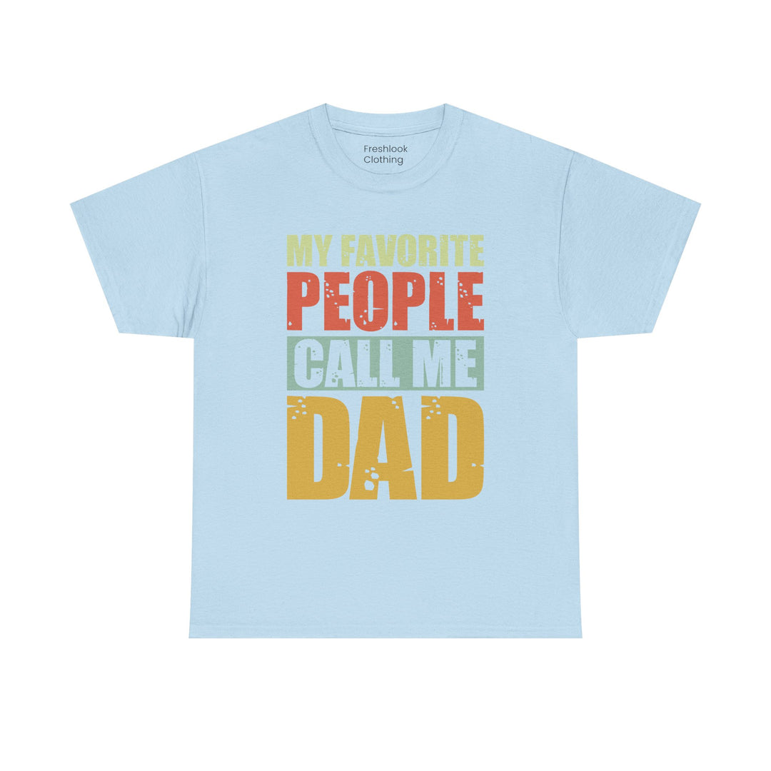 Dad's T-Shirt - My Favorite People Call Me Dad Design