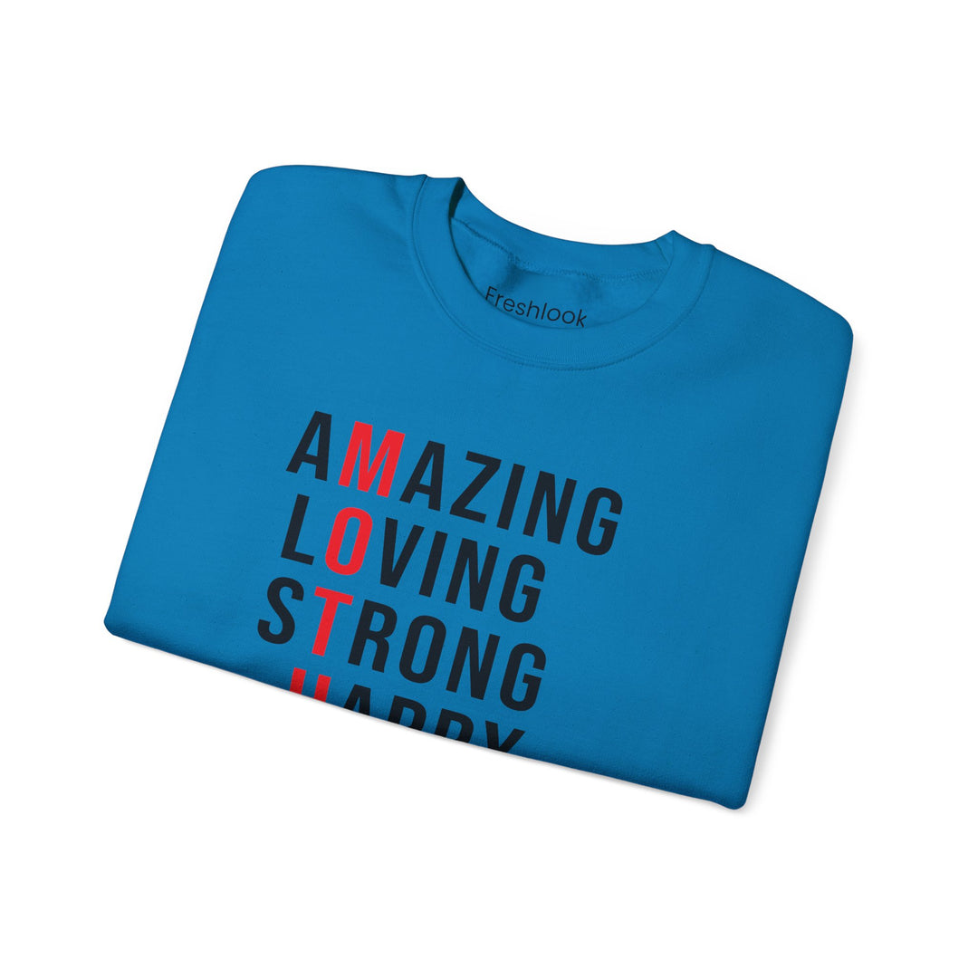 Mom's Sweatshirt  - Inspirational Amazing Loving Strong Happy Selfless Graceful Design