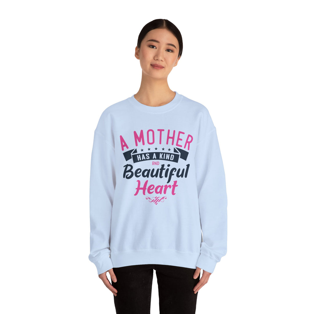 Mom's Sweatshirt - A Mother Has a Kind and Beautiful Heart Design