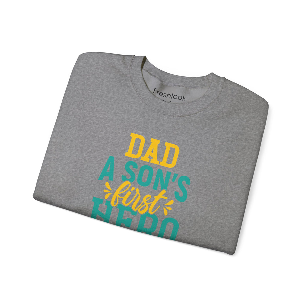 Dad’s Sweatshirt – Dad A Son's First Hero A Daughter's First Love Design