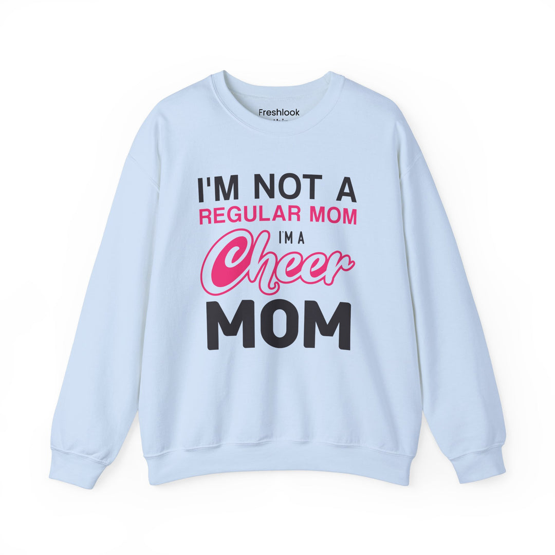 Mom's Sweatshirt - I'm Not a Regular Mom I'm Cheer Mom Design