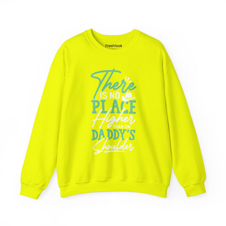 Dad’s Sweatshirt – There's No Place Higher Than on Daddy's Shoulder Design