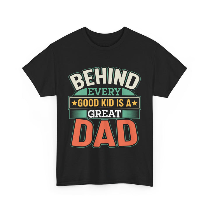 Dad's T-Shirt - Behind Every Good Kid is a Great Dad Design