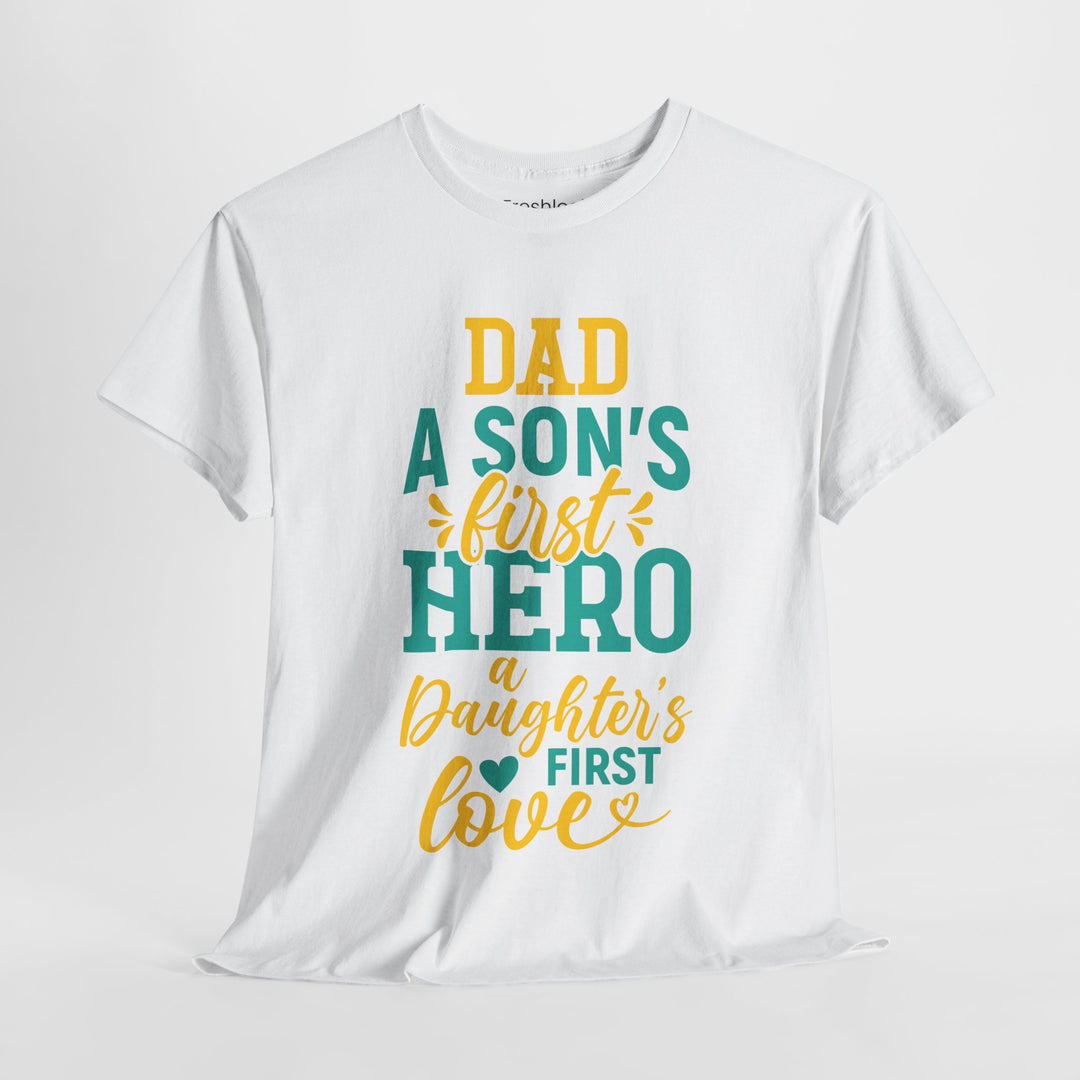 Dad's T-Shirt - Dad A Son's First Hero A Daughter's Love Design