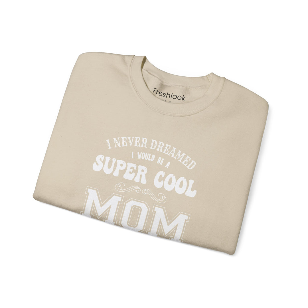 Mom's Sweatshirt - Super Cool Mom Design