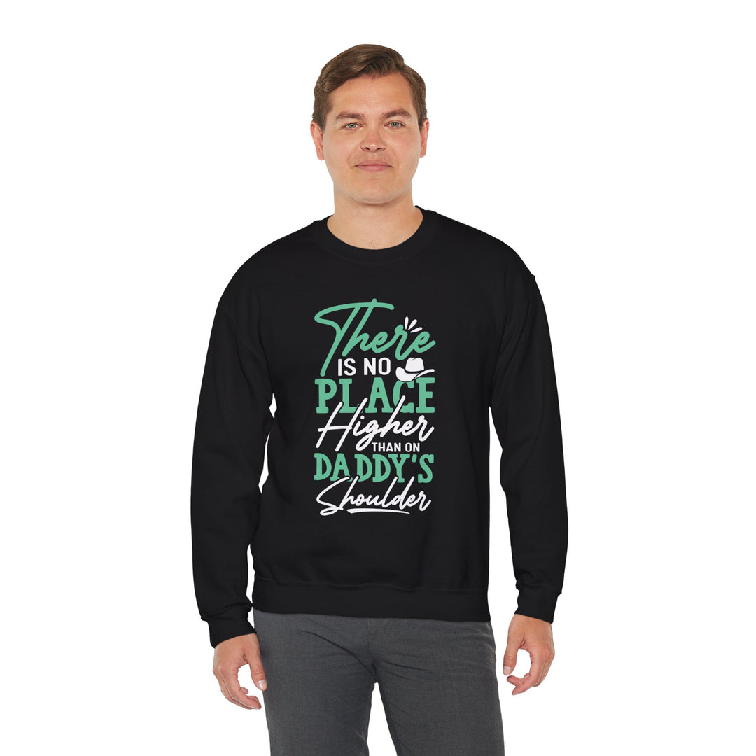 Dad’s Sweatshirt – There's No Place Higher Than on Daddy's Shoulder Design