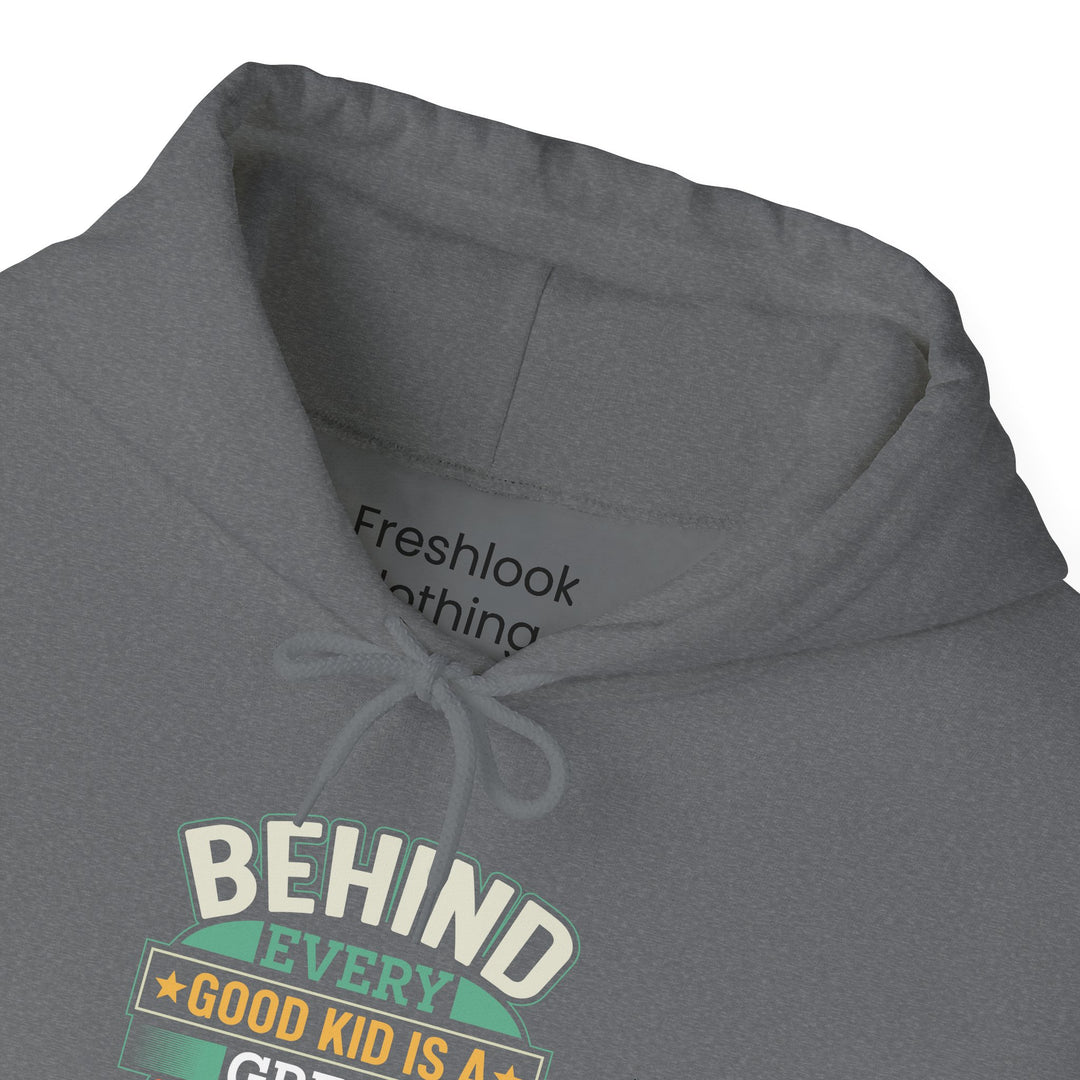 Dad’s Hooded Sweatshirt – Behind Every Good Kid Is a Great Dad Design