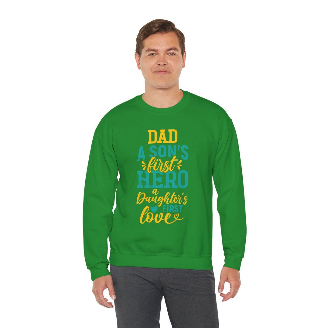 Dad’s Sweatshirt – Dad A Son's First Hero A Daughter's First Love Design