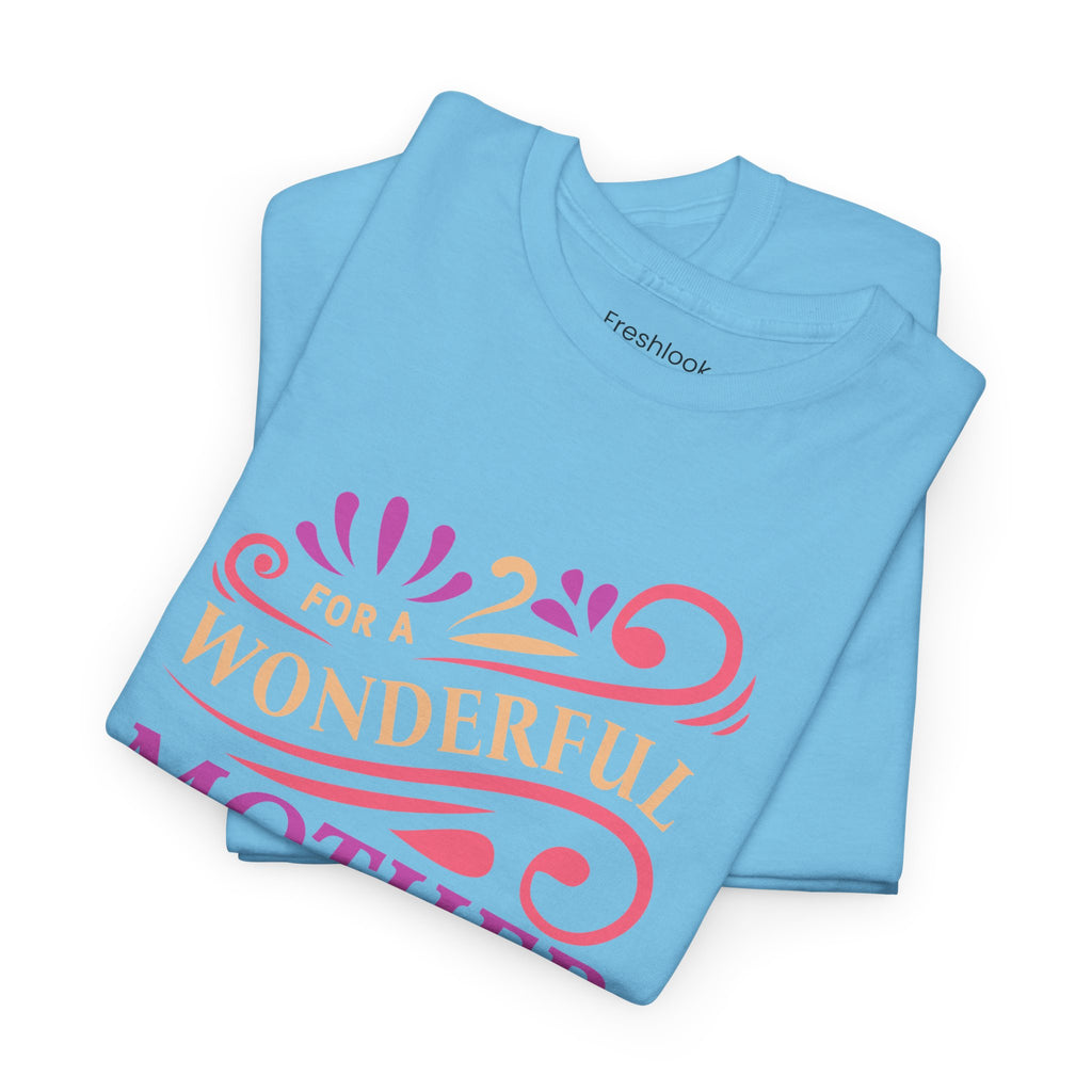 Mom T-Shirt – For A Wonderful Mother On Mother's Day Design