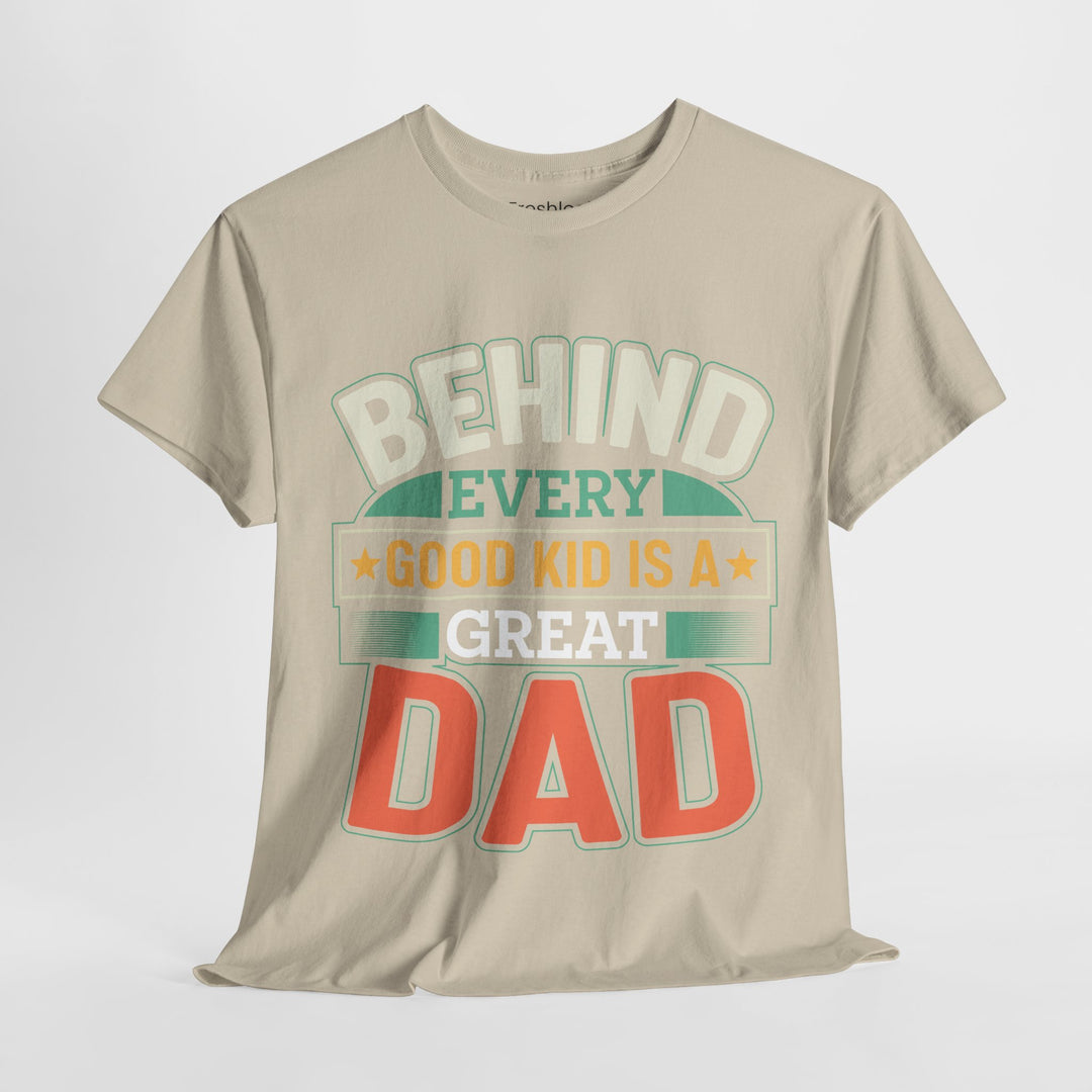 Dad's T-Shirt - Behind Every Good Kid is a Great Dad Design