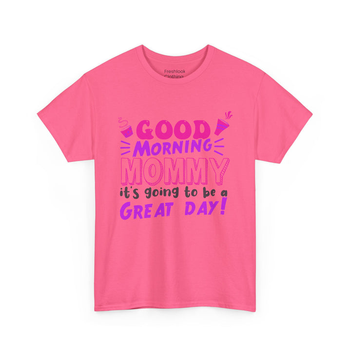 Mom T-Shirt - Good Morning Mommy - Positive Vibe Everyday Design