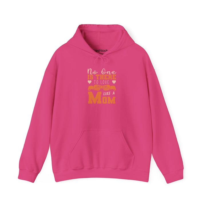 Mom's Hooded Sweatshirt – No One Is There To Love And Care Like A Mom Design