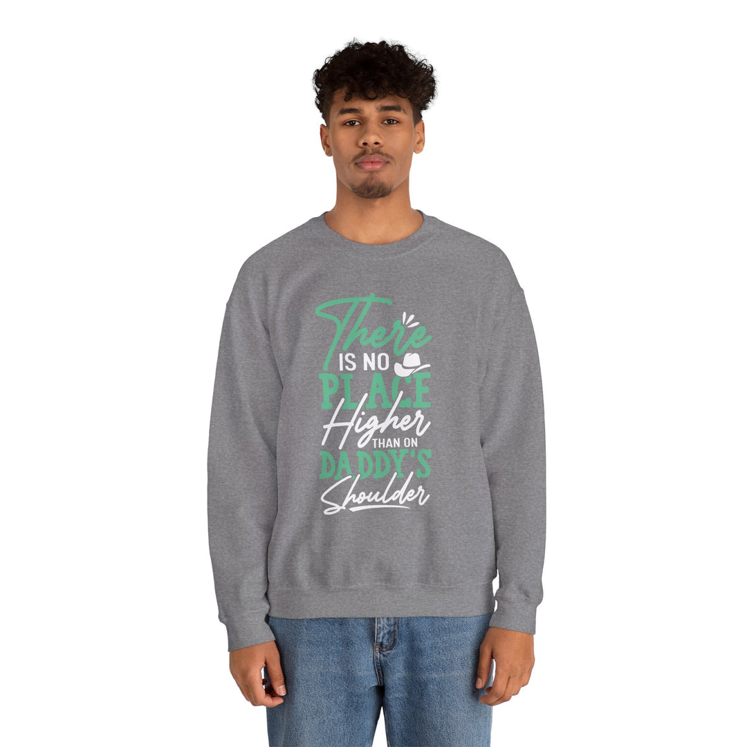 Dad’s Sweatshirt – There's No Place Higher Than on Daddy's Shoulder Design