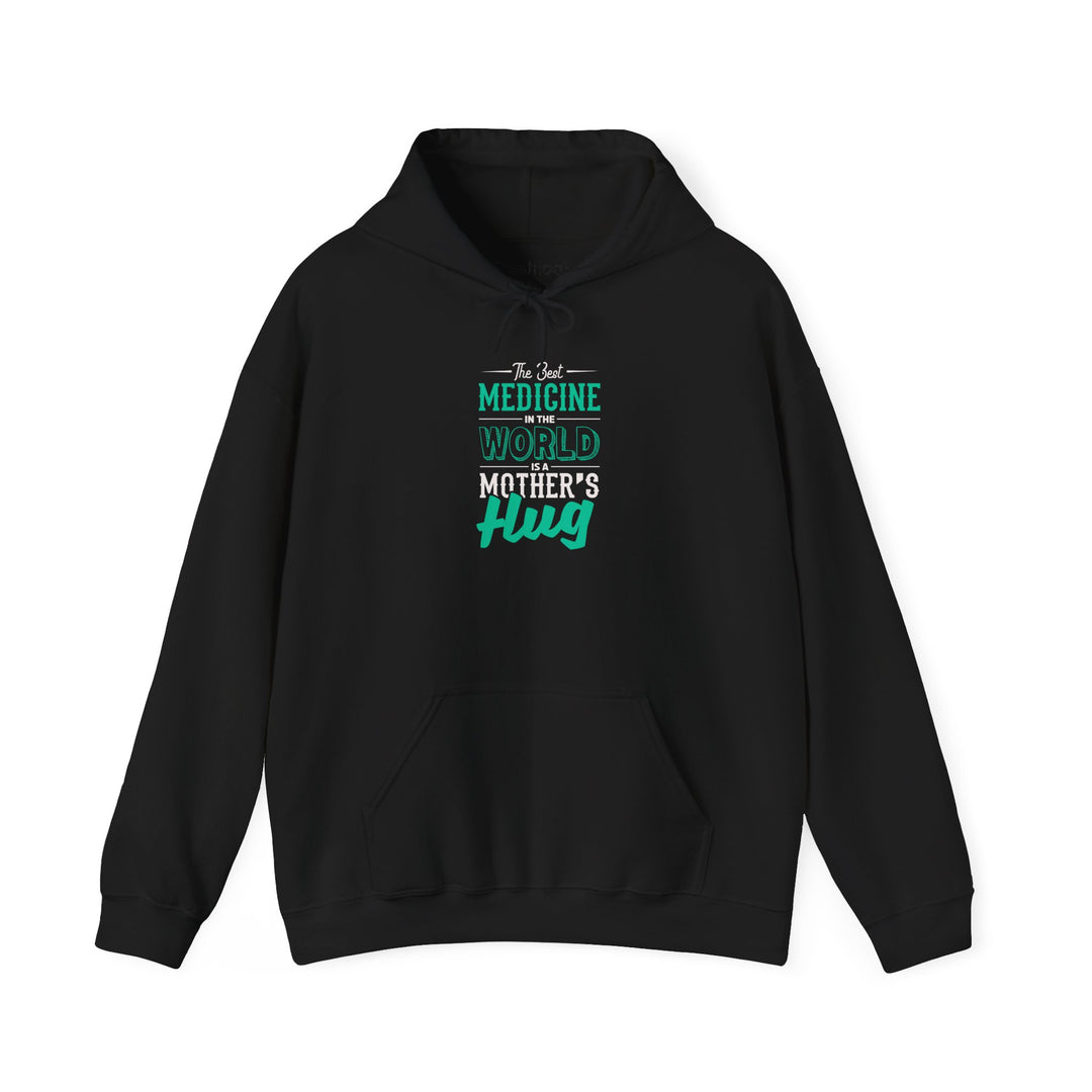 Mom's Hooded Sweatshirt – The Best Medicine In The Word Is Mother's Hug Design