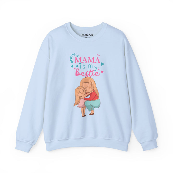 Mom's Sweatshirt - Mama Is My Bestie Design