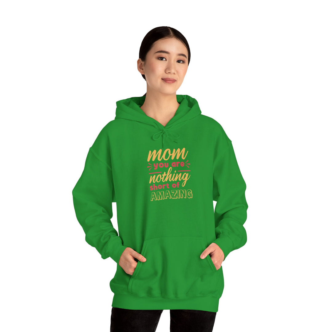 Mom's Hooded Sweatshirt – Mom You Are Nothing Short of Amazing Design