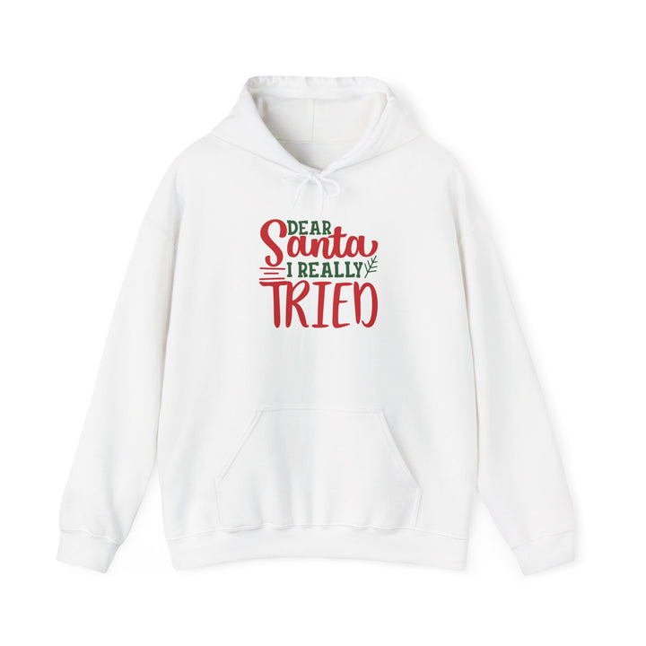 Dear Santa I Really Tried Unisex Hoodie - Cozy Holiday Sweatshirt