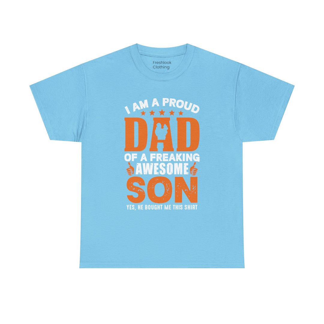 Dad's T-Shirt - I am Proud Dad Of a Freaking Awesome Son Yes, He Bought Me This Shirt Design