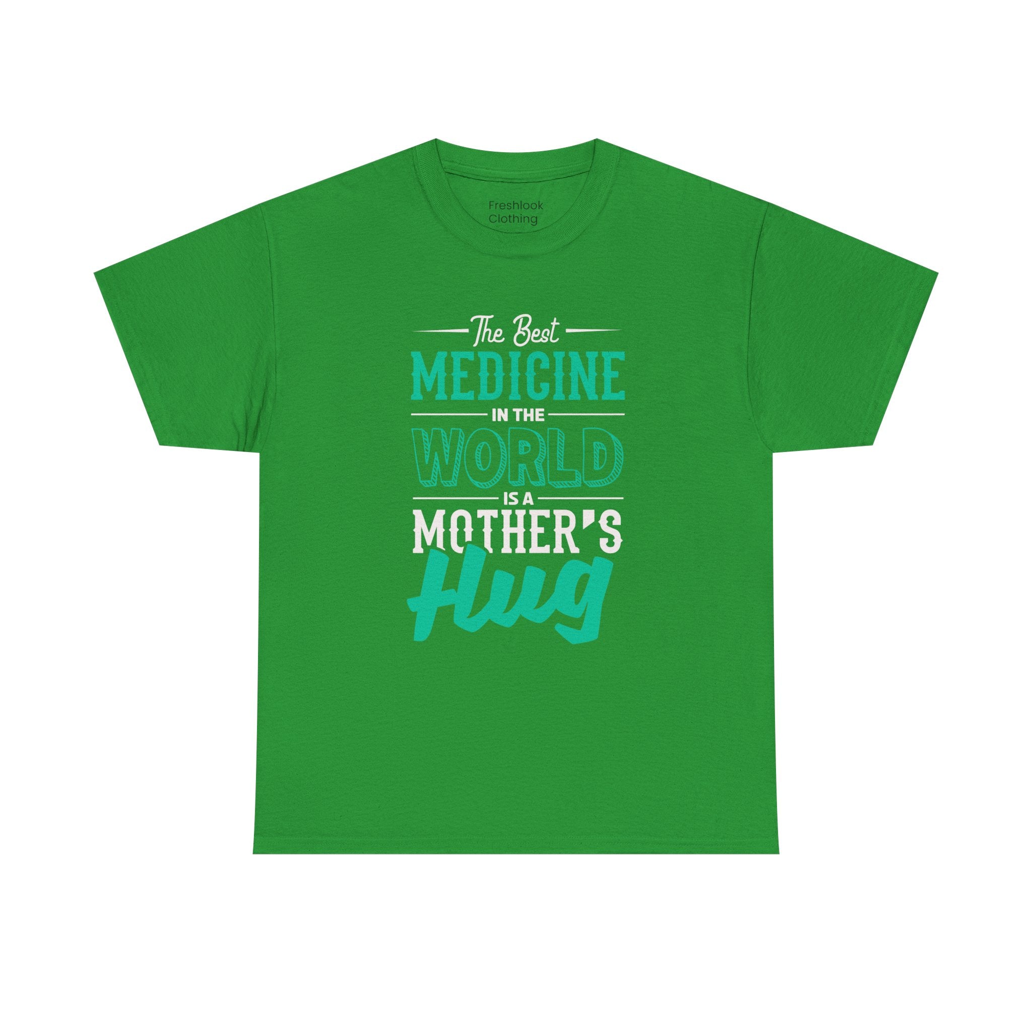 Mom T-Shirt - The Best Medicine In The World Is A Mother's Hug Design