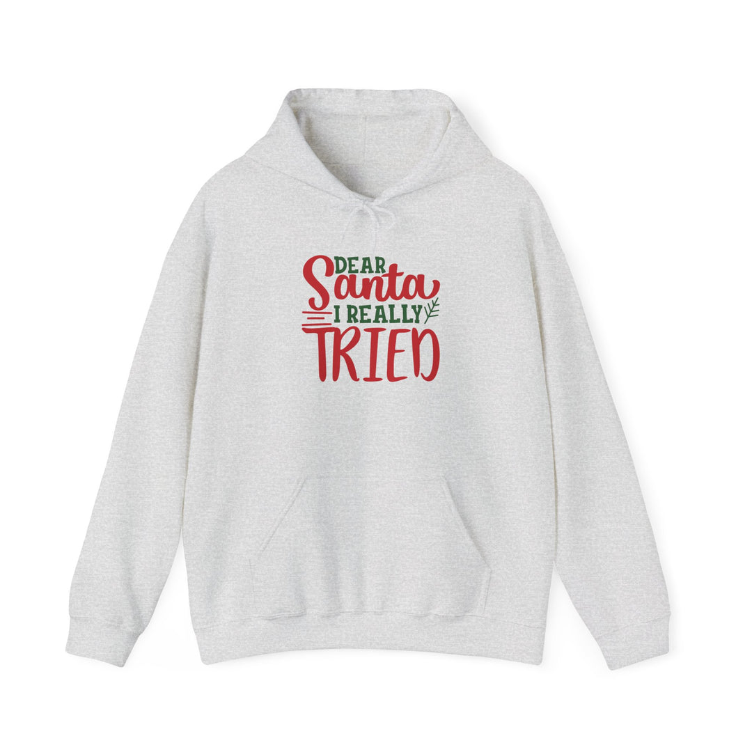 Dear Santa I Really Tried Unisex Hoodie - Cozy Holiday Sweatshirt