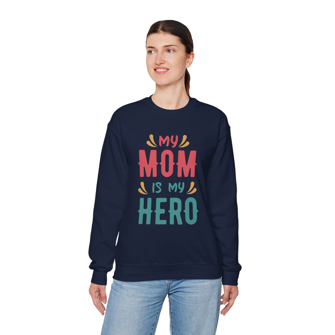 Mom's Sweatshirt - My Mom is My Hero Design