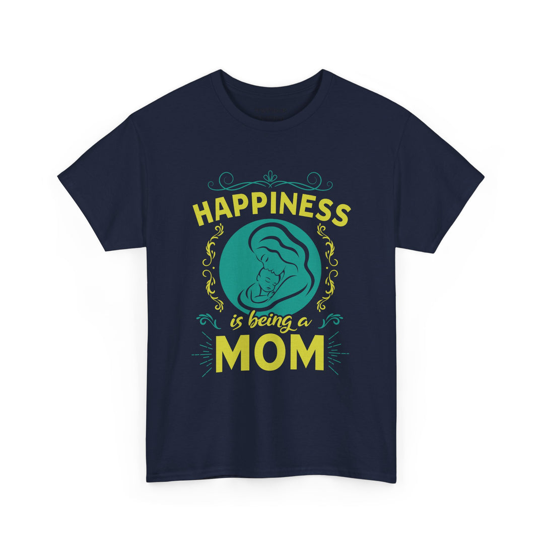 Mom's T-Shirt - Happiness is Being a Mom Design