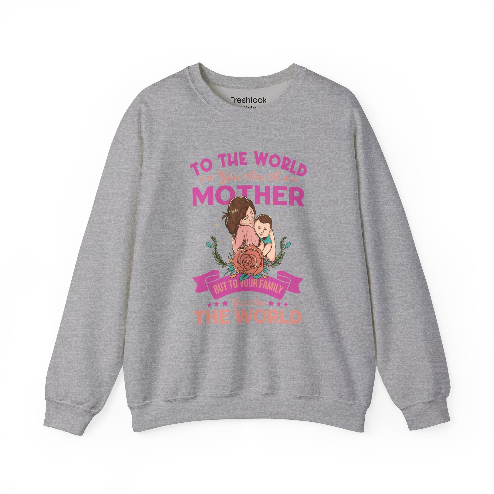 Mom Sweatshirt - To the World You Are a Mother Design